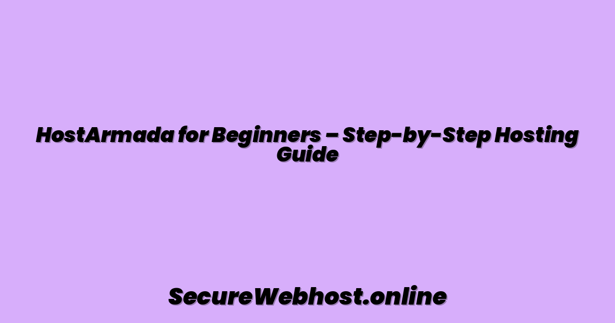 HostArmada for Beginners – Step-by-Step Hosting Guide