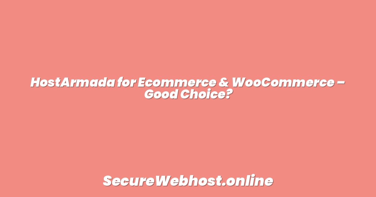 HostArmada for Ecommerce & WooCommerce – Good Choice?