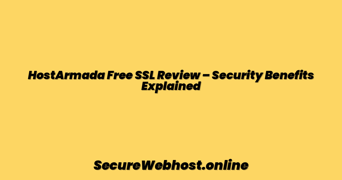 HostArmada Free SSL Review – Security Benefits Explained
