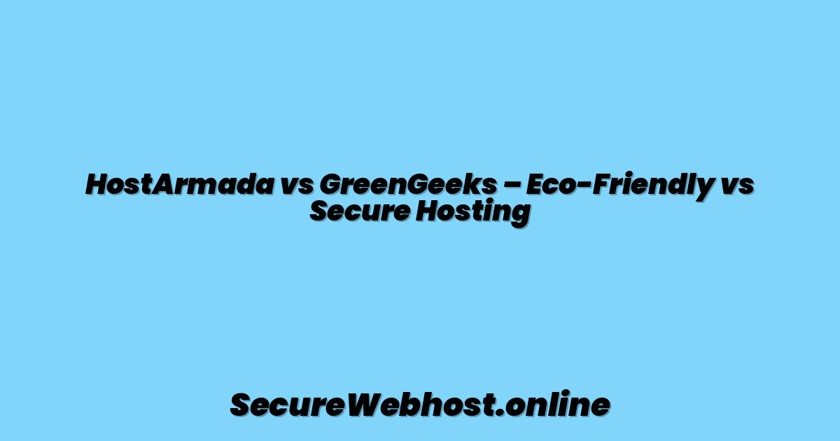 HostArmada vs GreenGeeks – Eco-Friendly vs Secure Hosting
