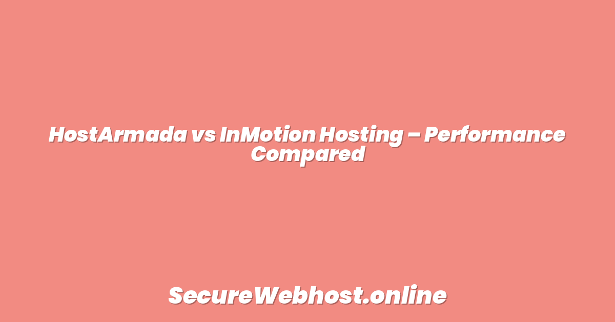 HostArmada vs InMotion Hosting – Performance Compared