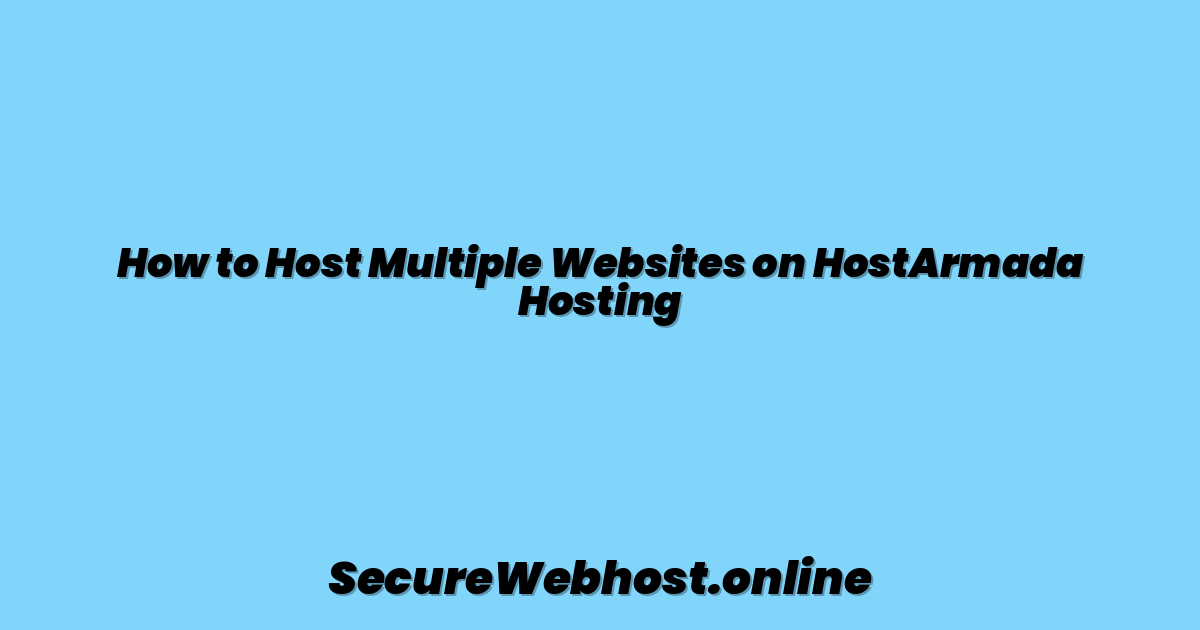 How to Host Multiple Websites on HostArmada Hosting