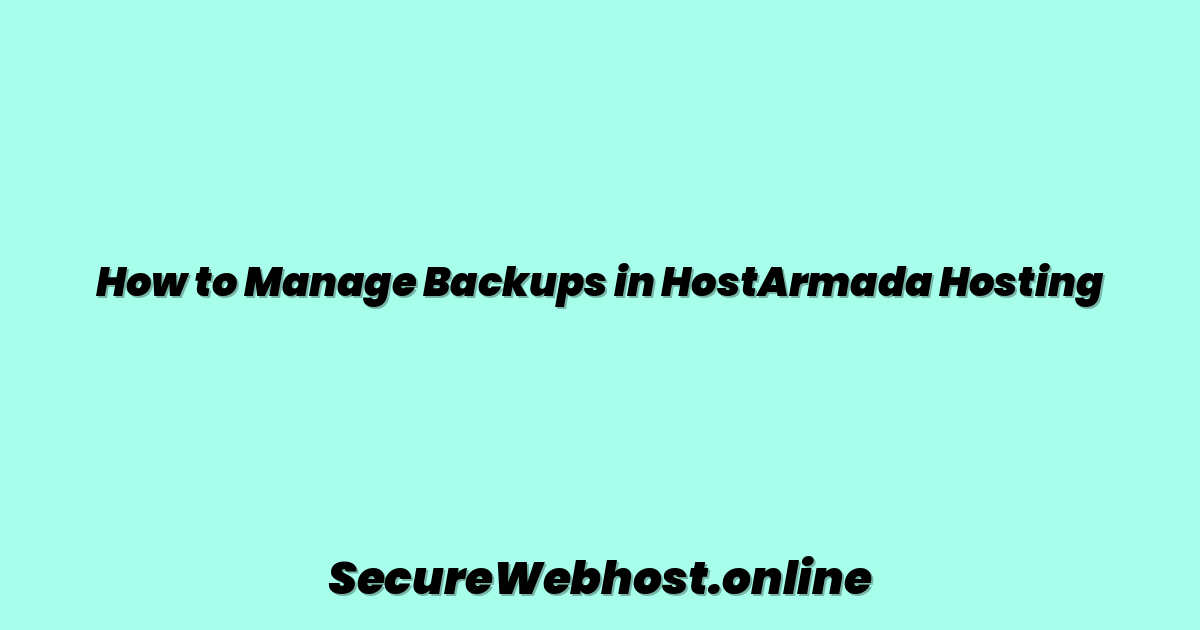 How to Manage Backups in HostArmada Hosting