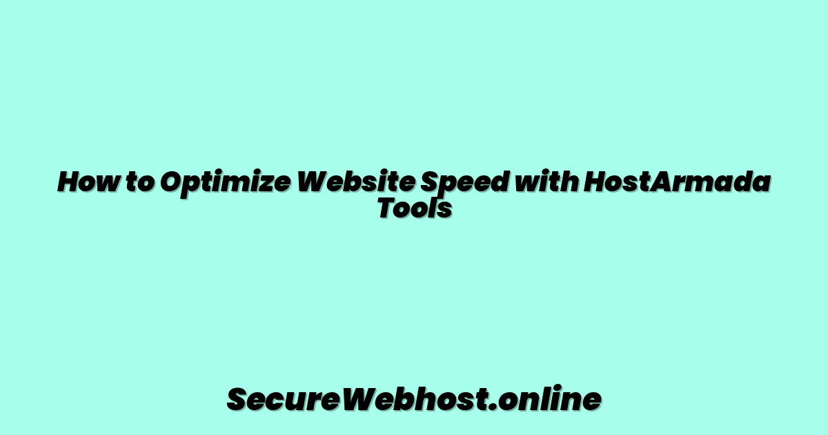 How to Optimize Website Speed with HostArmada Tools