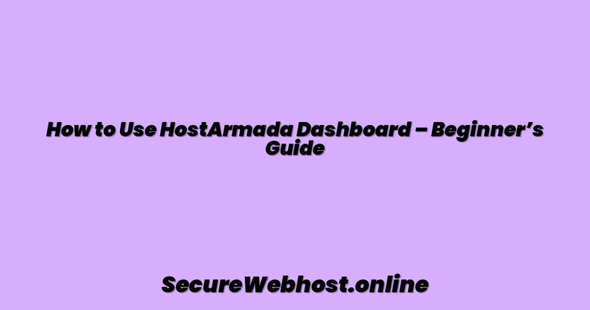 How to Use HostArmada Dashboard – Beginner’s Guide