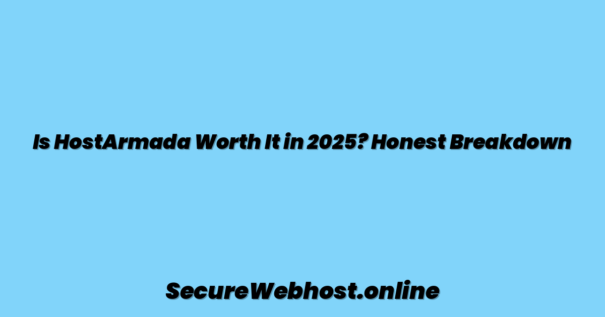 Is HostArmada Worth It in 2025? Honest Breakdown