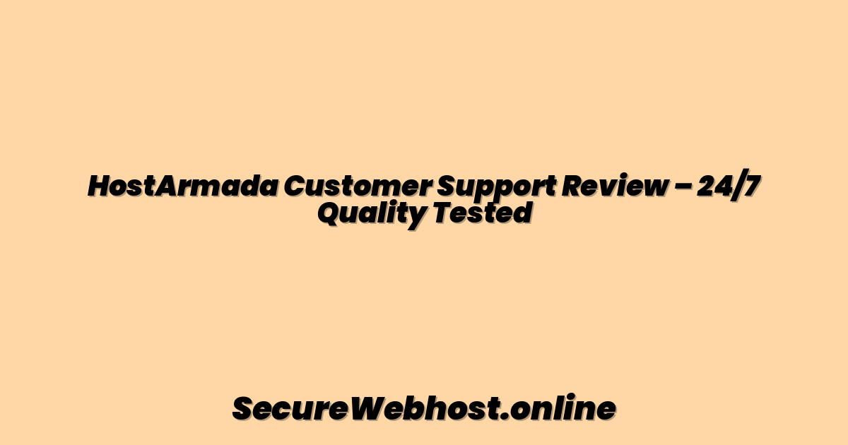 HostArmada Customer Support Review – 24/7 Quality Tested