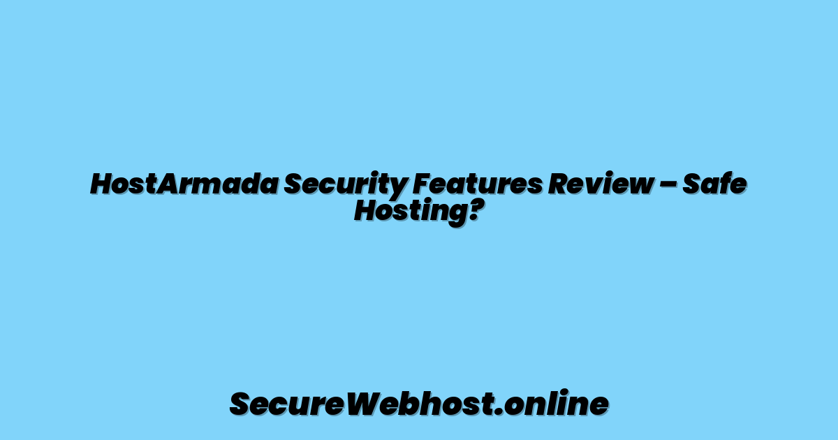 HostArmada Security Features Review – Safe Hosting?