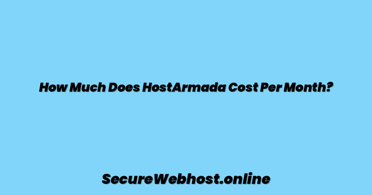 How Much Does HostArmada Cost Per Month?