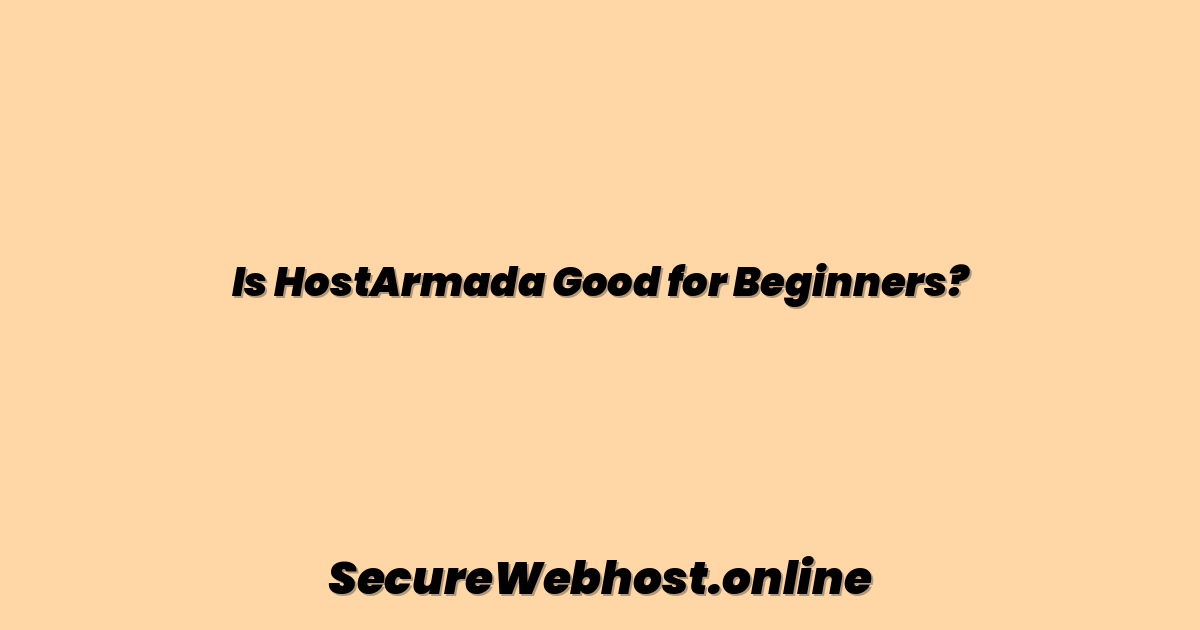 Is HostArmada Good for Beginners?