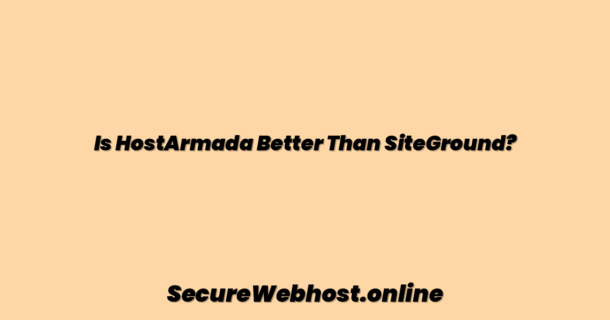 Is HostArmada Better Than SiteGround?